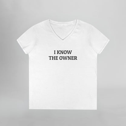 I Know The Owner Women's V-Neck Tee