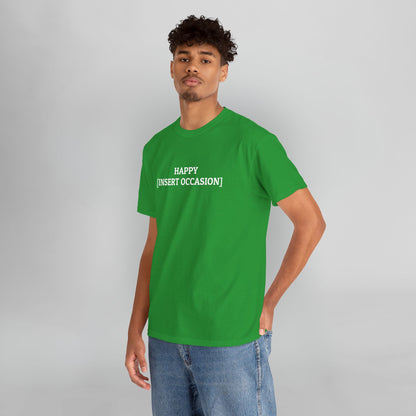 Happy [Insert Occasion] Tee