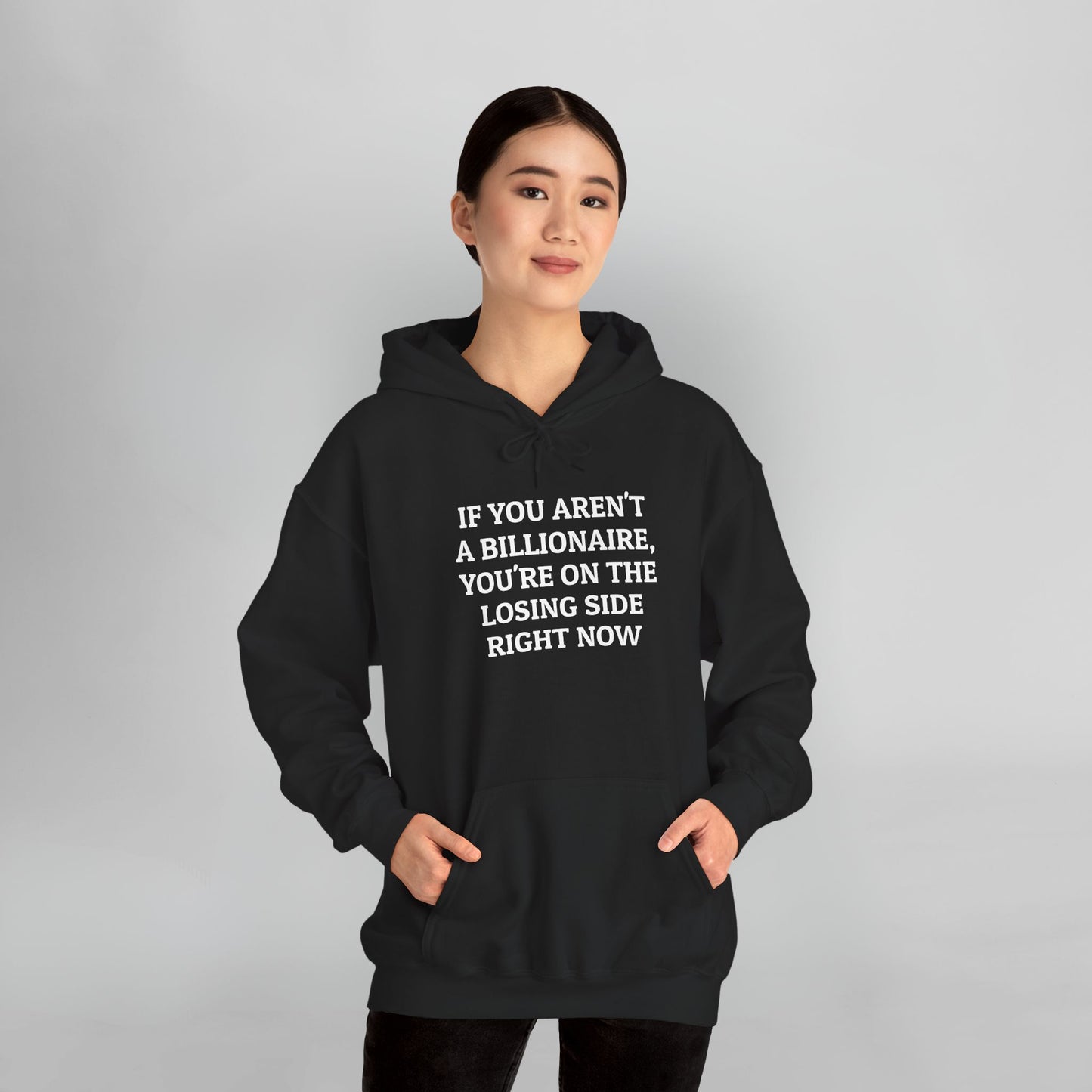 If You Aren't a Billionaire, You're On the Losing Side Right Now Hoodie