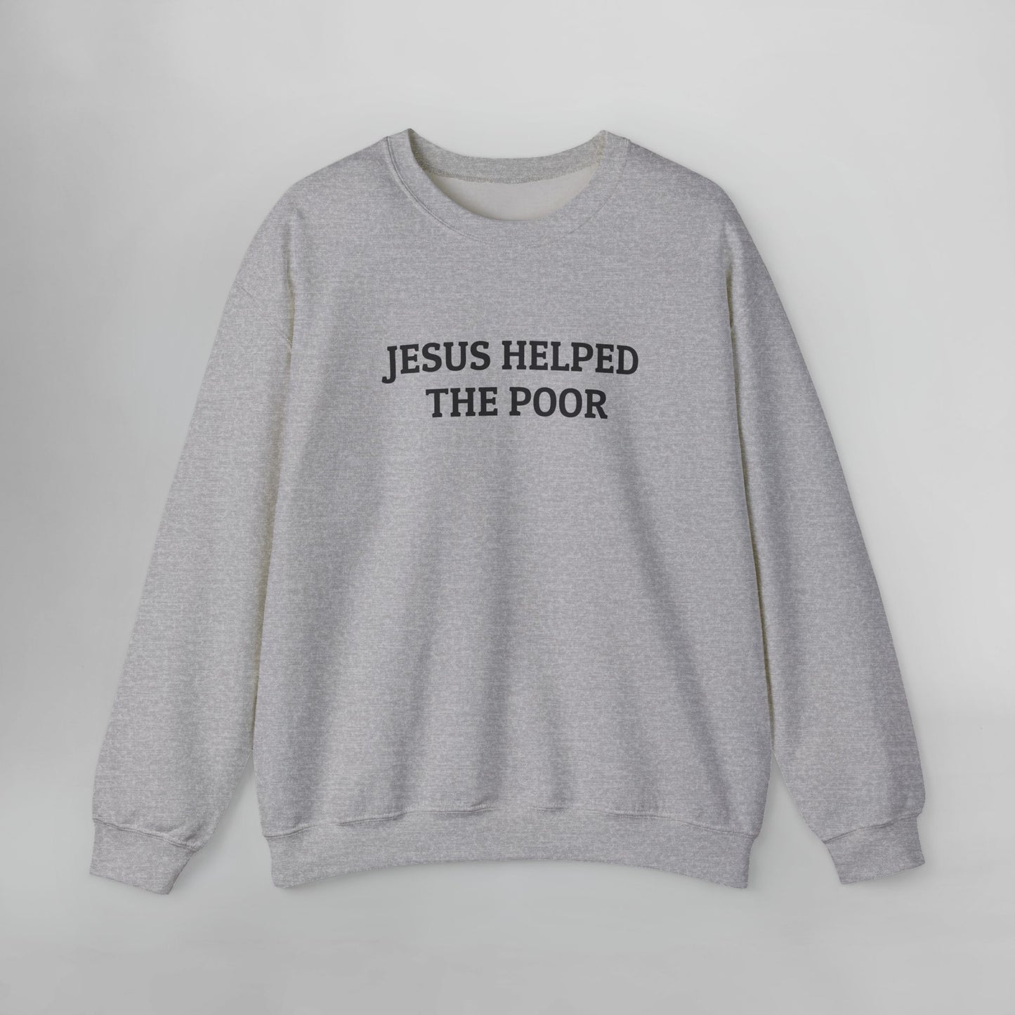 Jesus Helped the Poor Sweatshirt