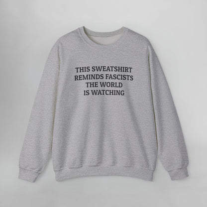 This Sweatshirt Reminds Fascists the World Is Watching Sweatshirt