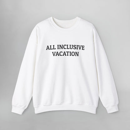 All Inclusive Vacation Sweatshirt