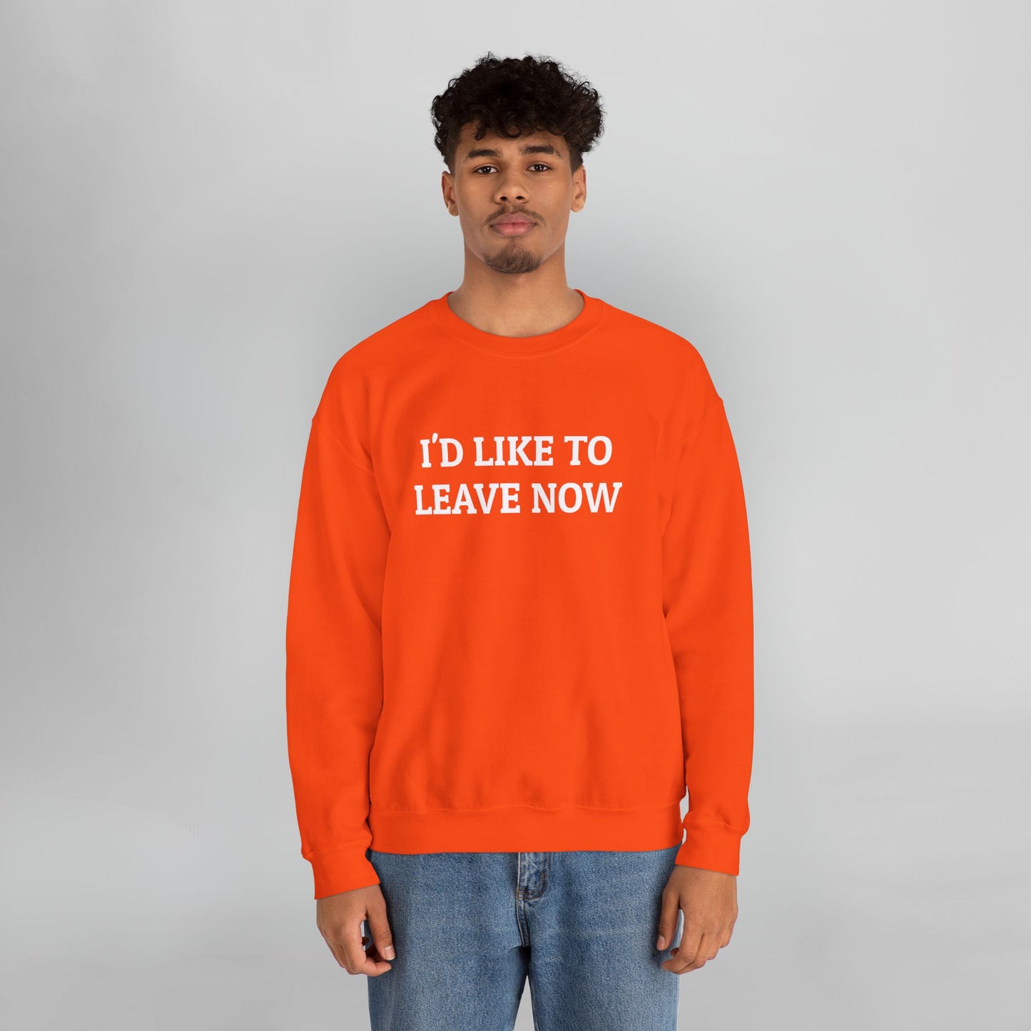 I'd Like to Leave Now Sweatshirt