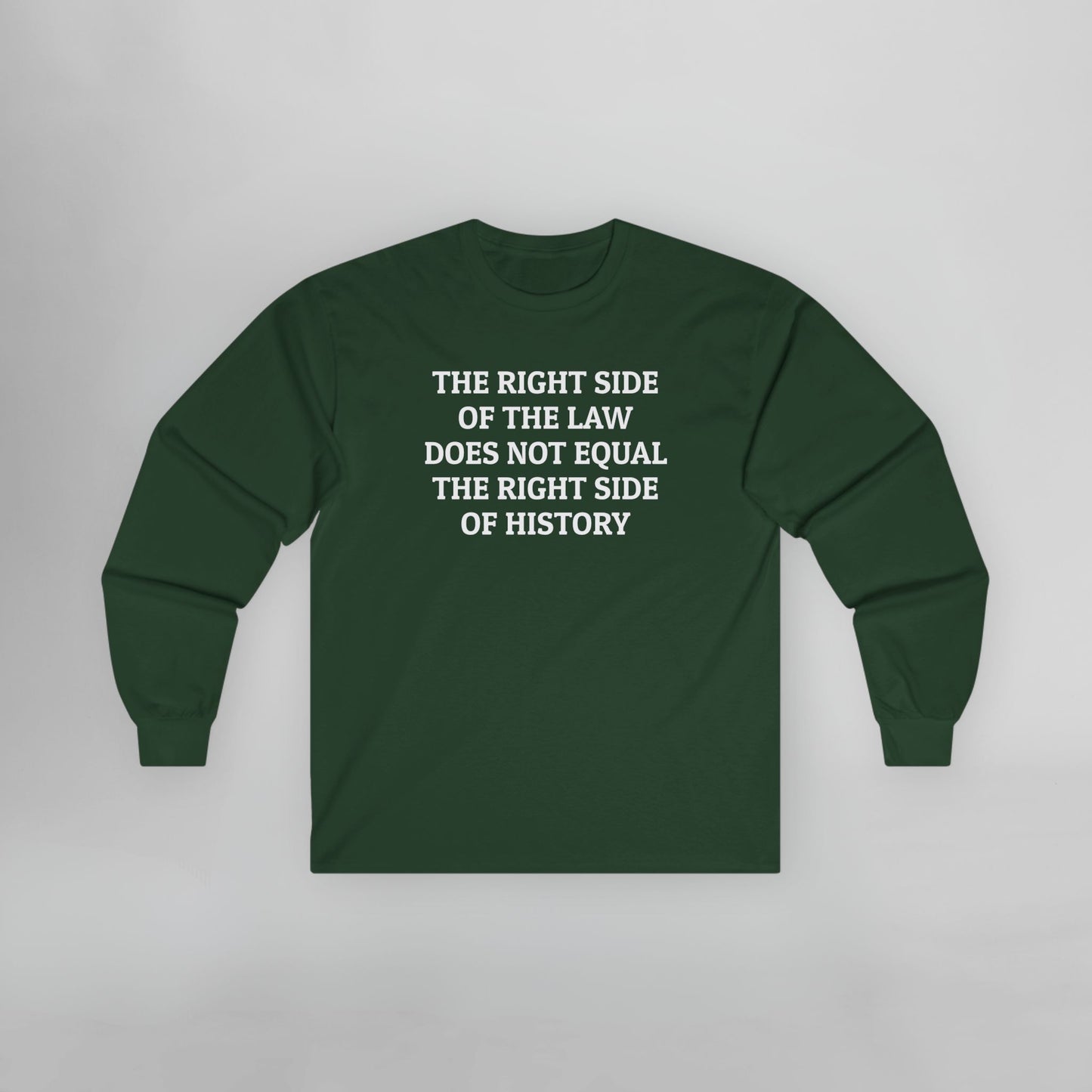 The Right Side of the Law Does Not Equal The Right Side of History Long Sleeve Tee