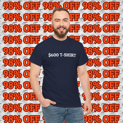 $600 T-Shirt Tee