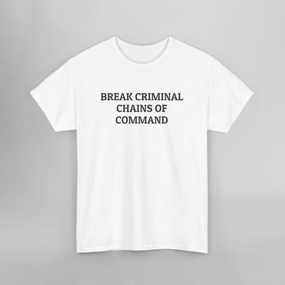 Break Criminal Chains Of Command Tee