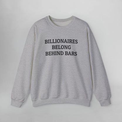Billionaires Belong Behind Bars Sweatshirt