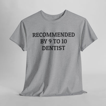 Recommended by 9 of 10 Dentists Tee