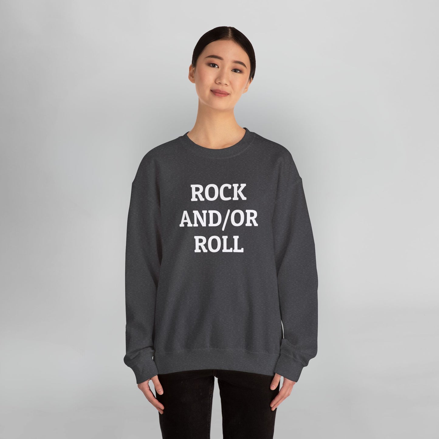 Rock And/Or Roll Sweatshirt
