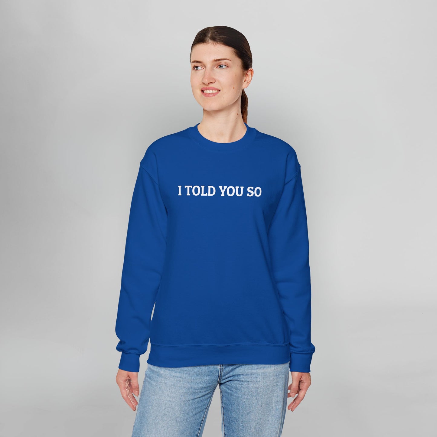 I Told You So Sweatshirt