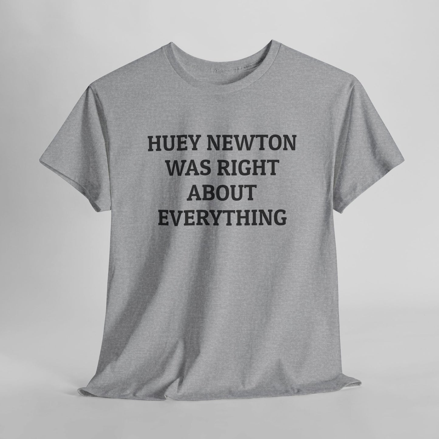Huey Newton Was Right About Everything Tee