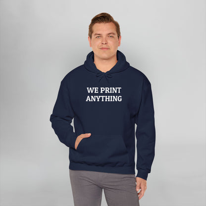 We Print Anything Hoodie