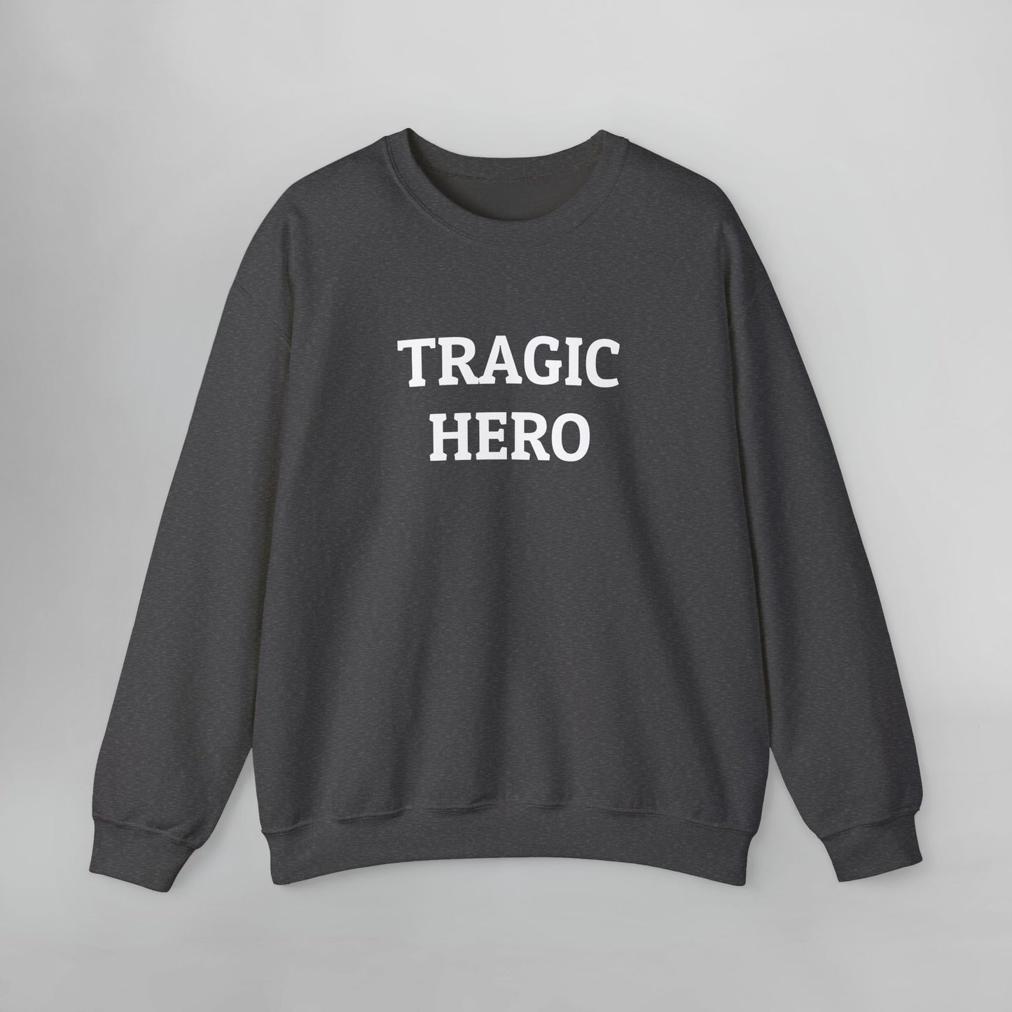 Tragic Hero Sweatshirt