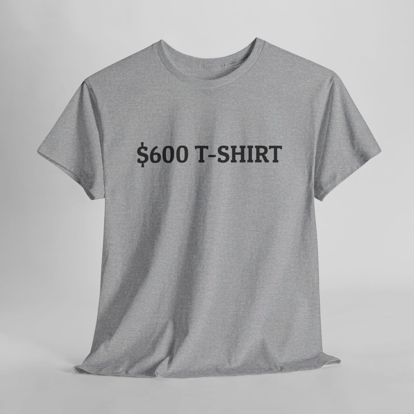 $600 T-Shirt Tee