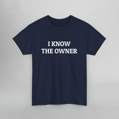 I Know The Owner Tee