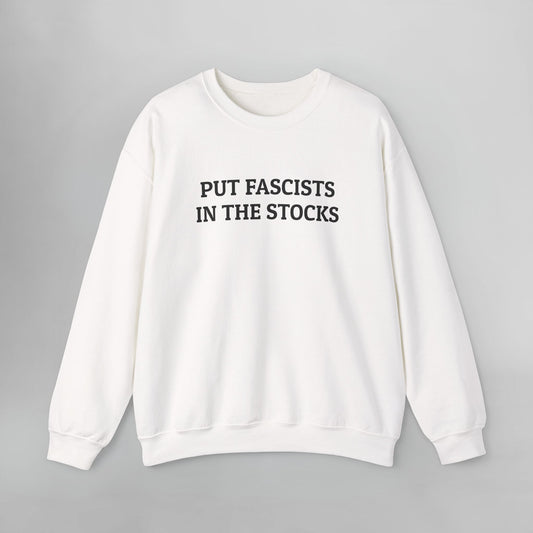 Put Fascists In the Stocks Sweatshirt