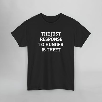 The Just Response to Hunger Is Theft Tee