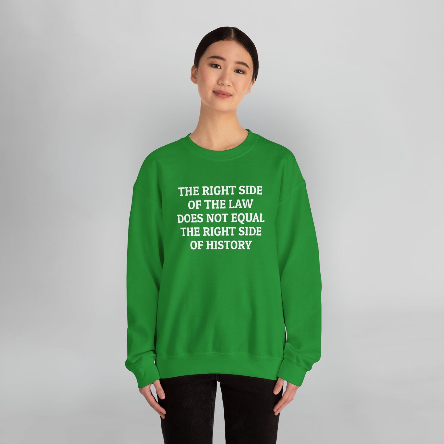 The Right Side of the Law Does Not Equal The Right Side of History Sweatshirt