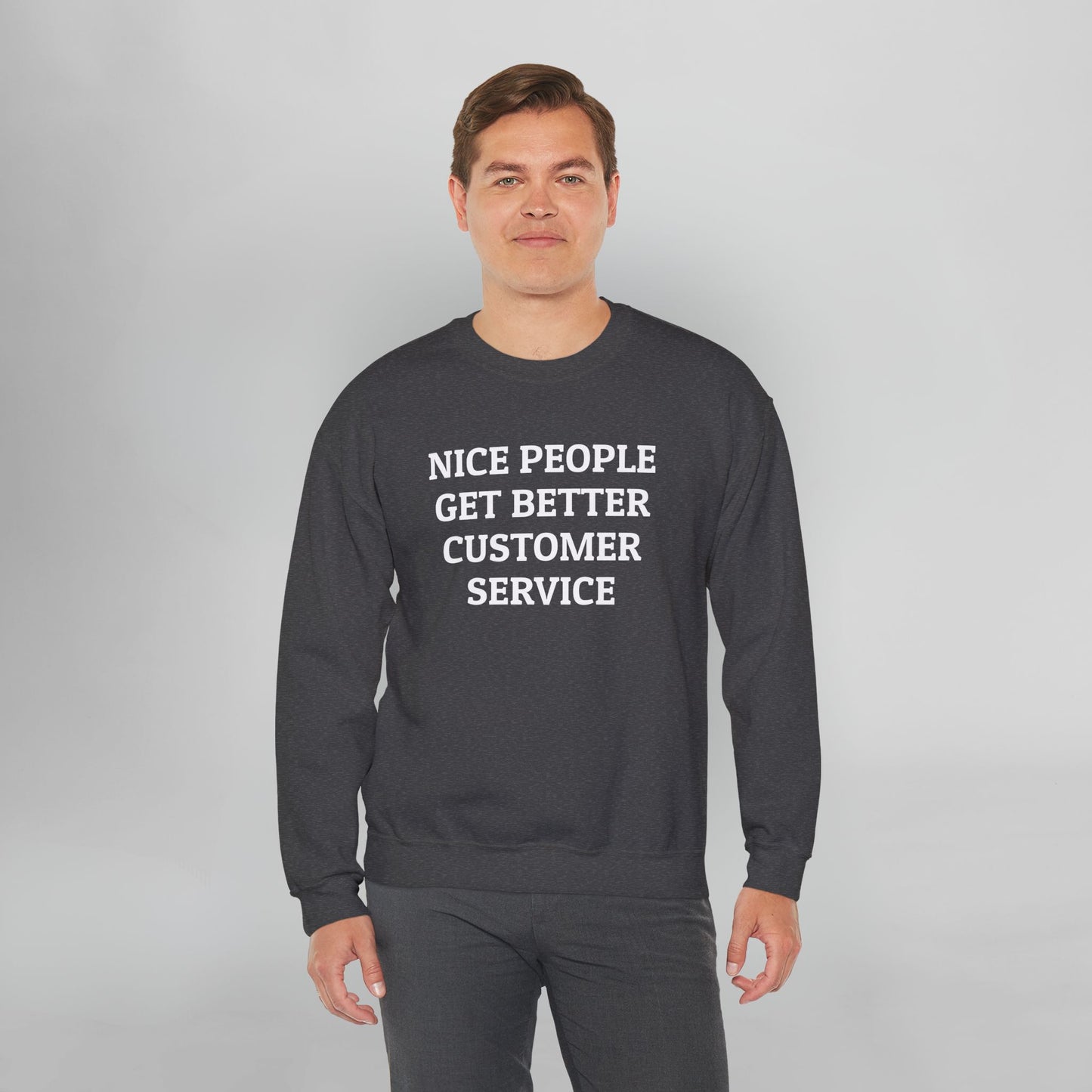 Nice People Get Better Customer Service Sweatshirt