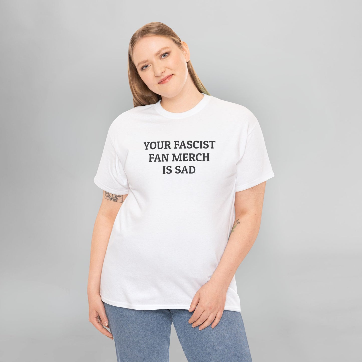 Your Fascist Fan Merch Is Sad Tee
