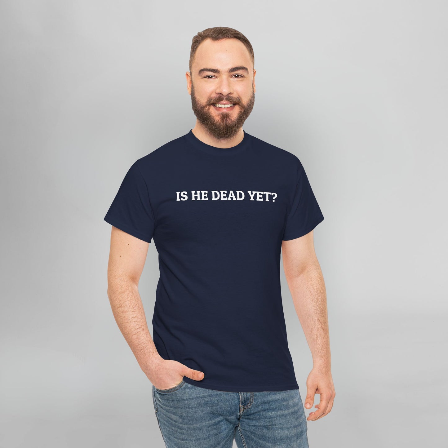 Is He Dead Yet Tee