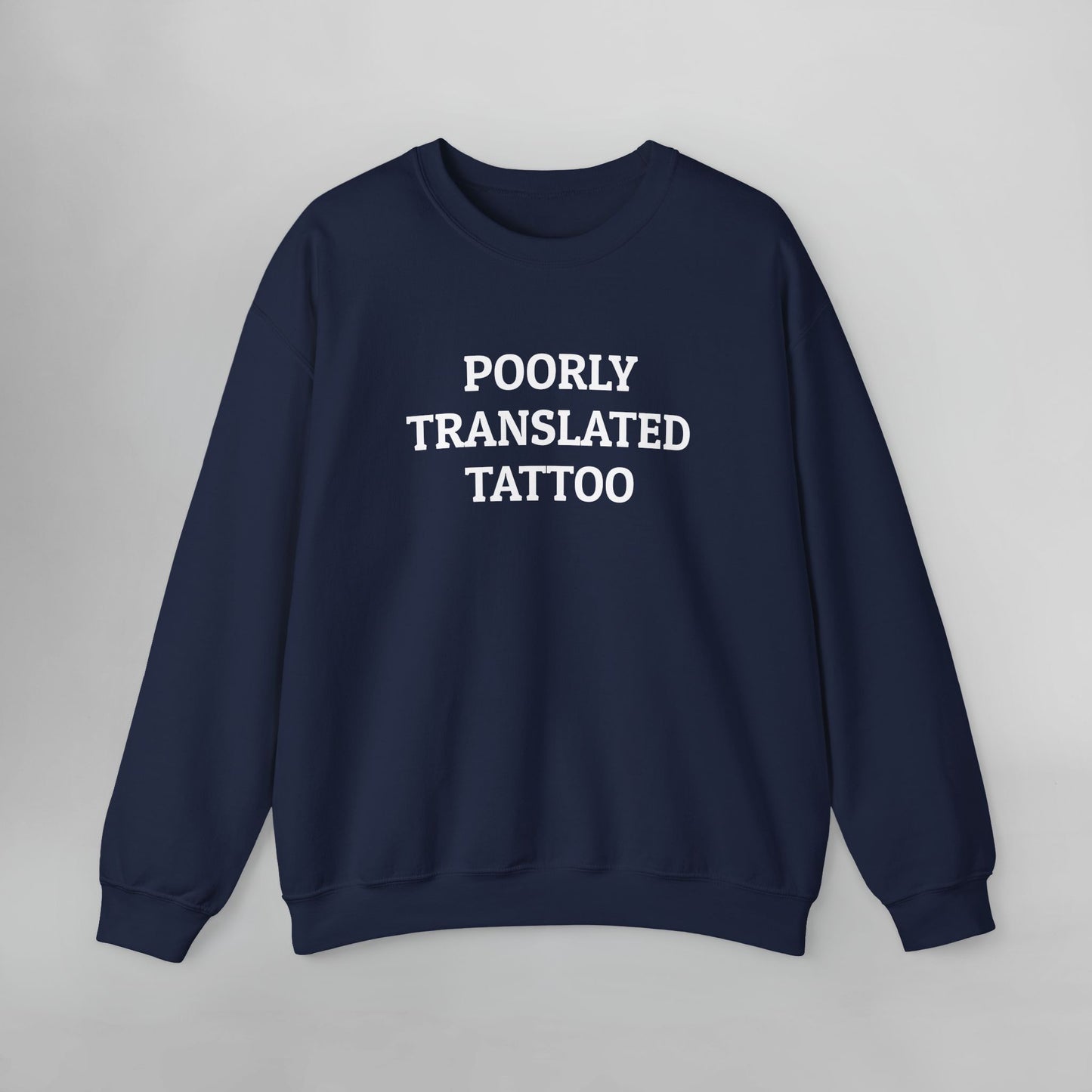 Poorly Translated Tattoo Sweatshirt