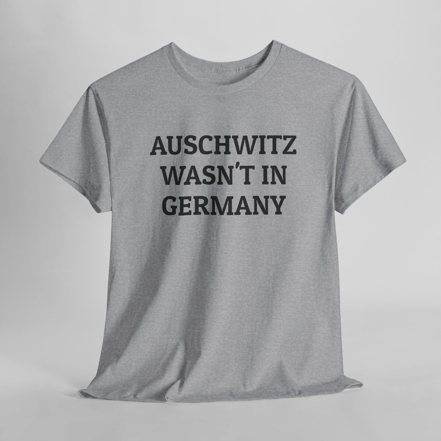 Auschwitz Wasn't In Germany Tee