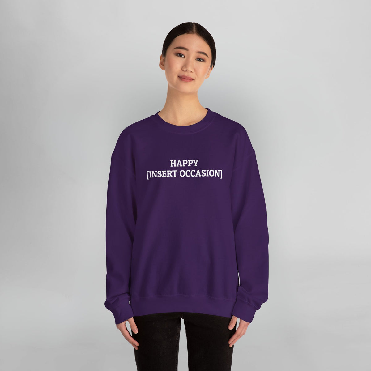 Happy [Insert Occasion] Sweatshirt
