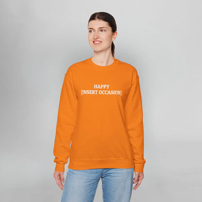 Happy [Insert Occasion] Sweatshirt