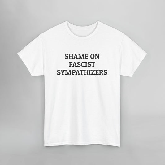 Shame on Fascist Sympathizers Tee