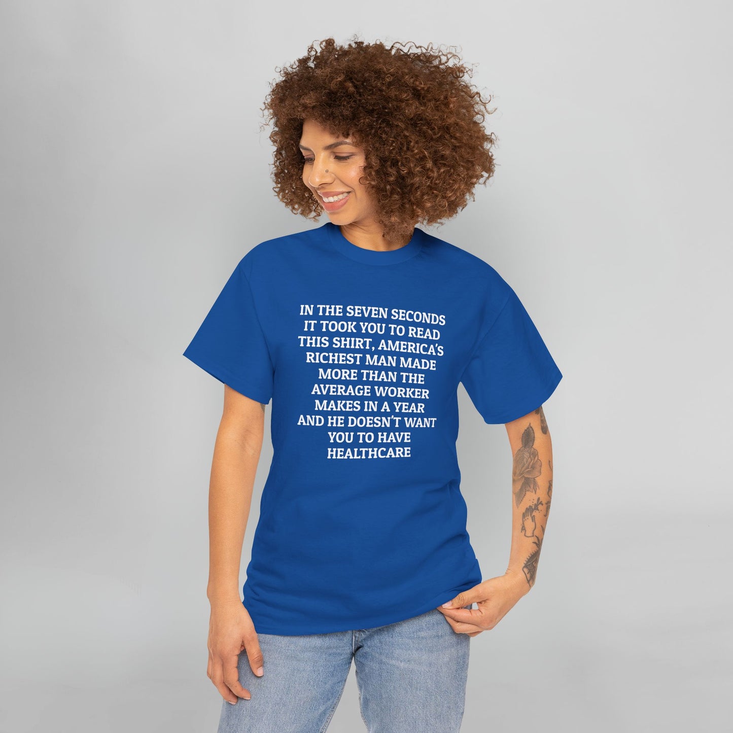 In the Seven Seconds It Took You To Read This Shirt, America's Richest Man Made More than the Average Worker Makes In A Year And He Doesn't Want You to Have Healthcare Tee