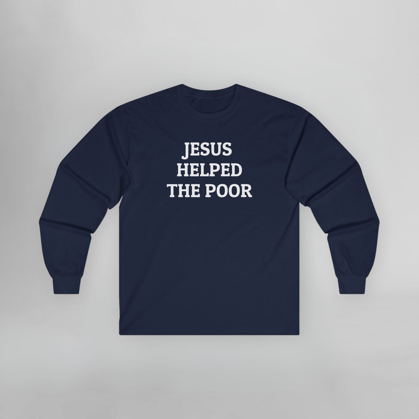 Jesus Helped the Poor Long Sleeve Tee