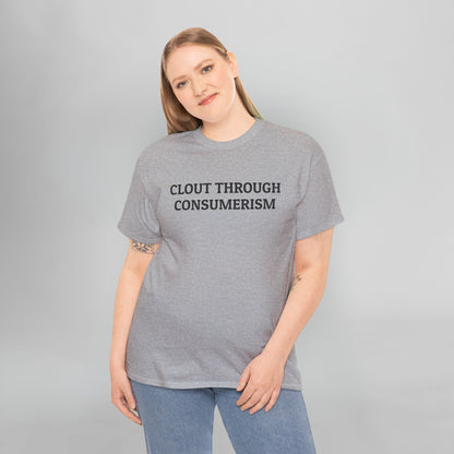 Clout Through Consumerism Tee