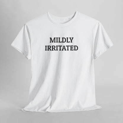 Mildly Irritated Tee