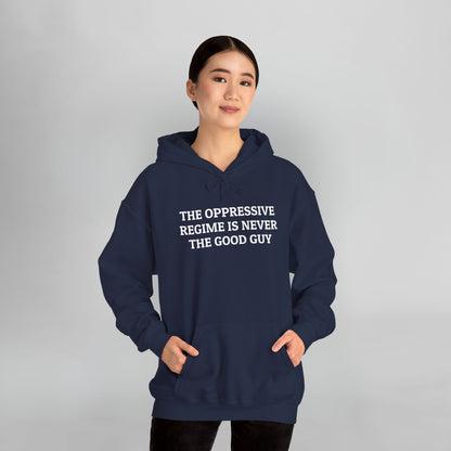 The Oppressive Regime Is Never the Good Guy Hoodie