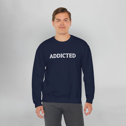 Addicted Sweatshirt