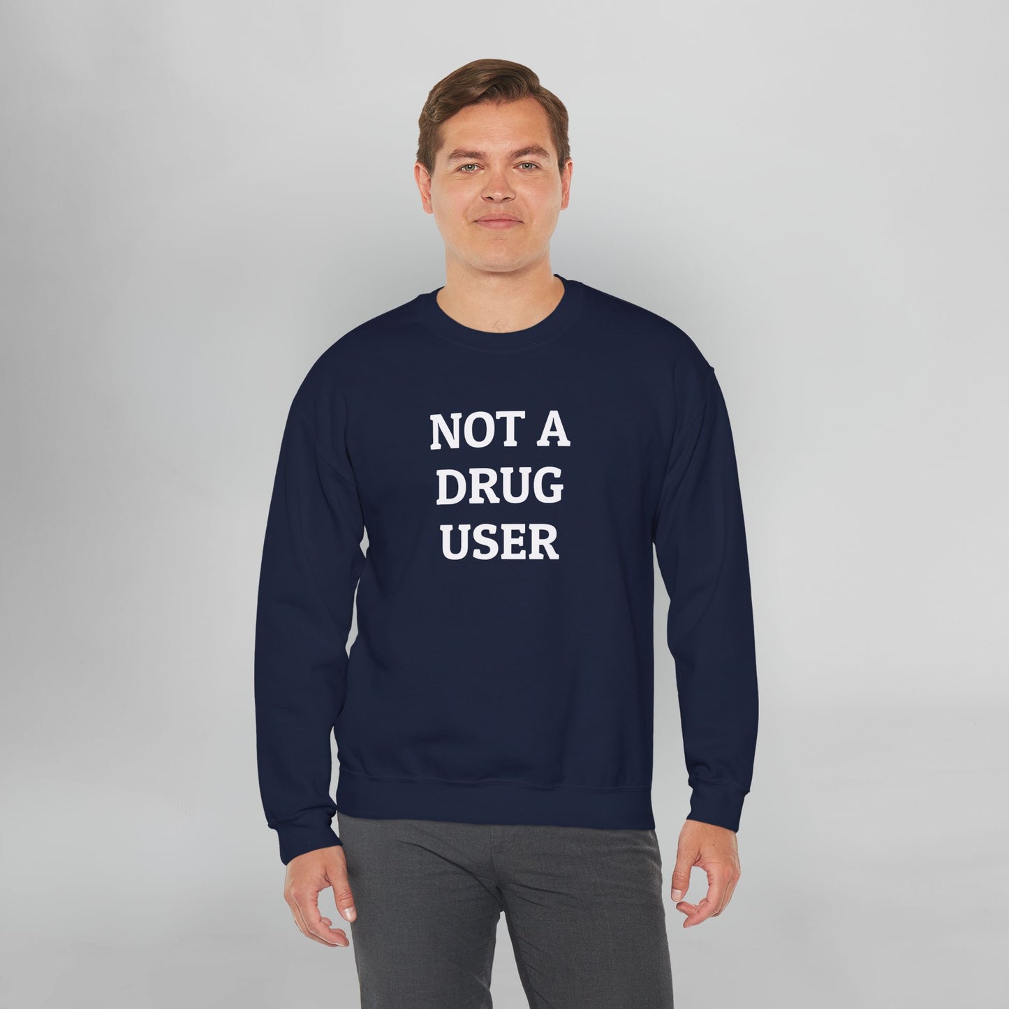Not A Drug User Sweatshirt