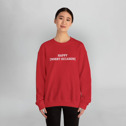 Happy [Insert Occasion] Sweatshirt