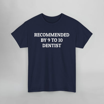Recommended by 9 of 10 Dentists Tee
