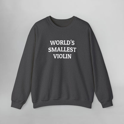 World's Smallest Violin Sweatshirt