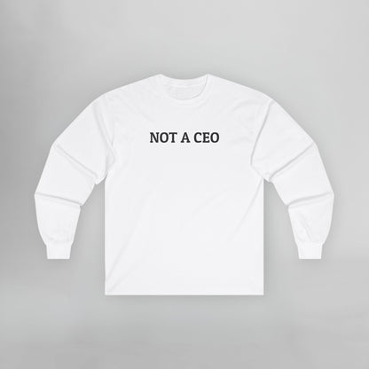 Not a CEO Long Sleeve Tee