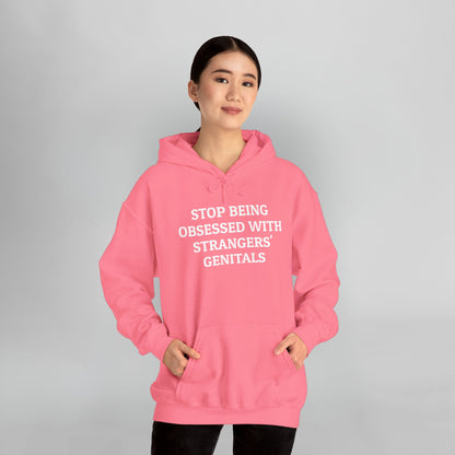 Stop Being Obsessed With Strangers' Genitals Hoodie