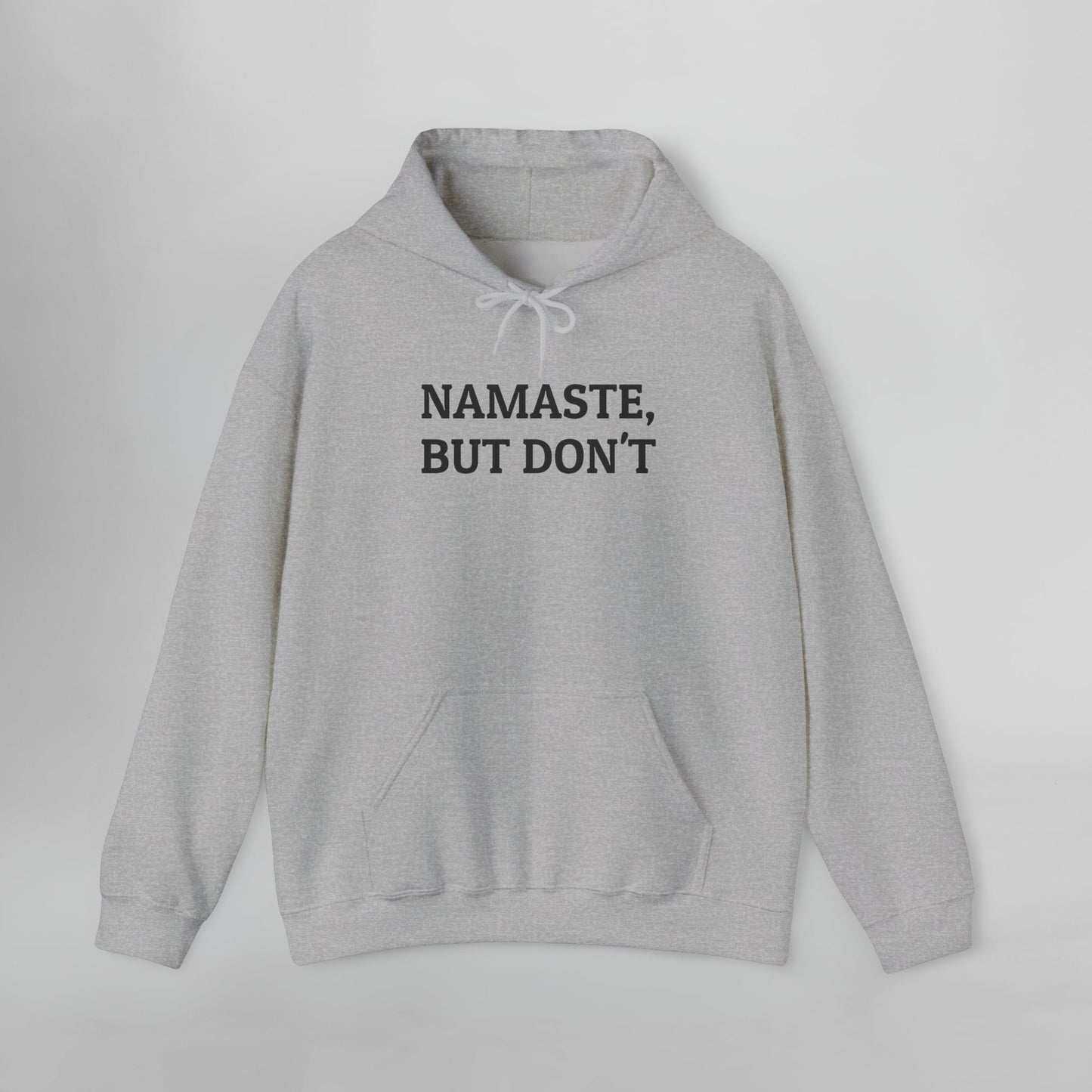 Namaste, But Don't Hoodie