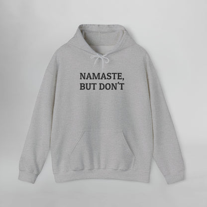 Namaste, But Don't Hoodie