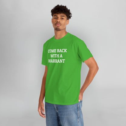 Come Back With a Warrant Tee