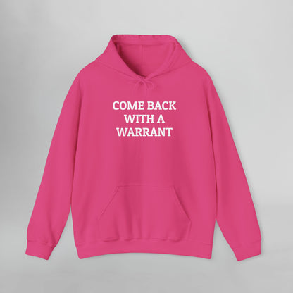 Come Back With a Warrant Hoodie