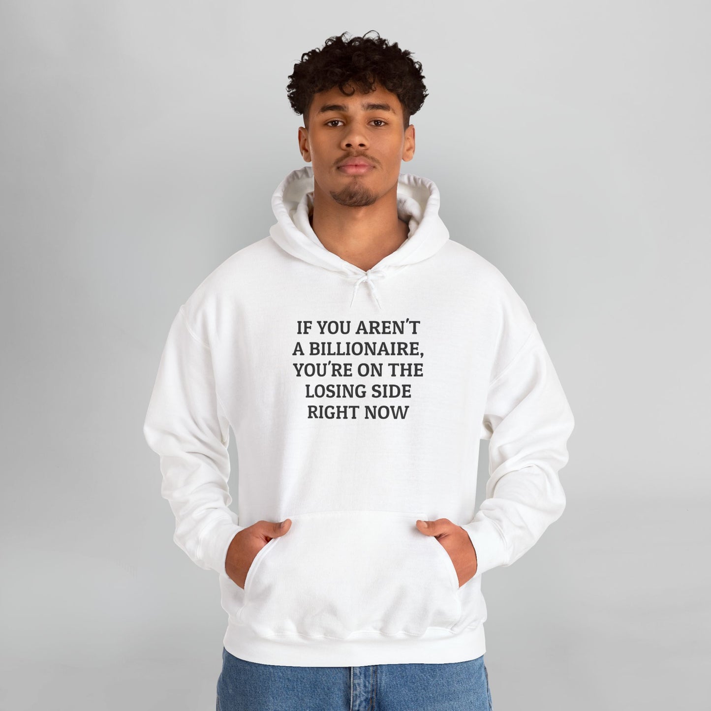 If You Aren't a Billionaire, You're On the Losing Side Right Now Hoodie