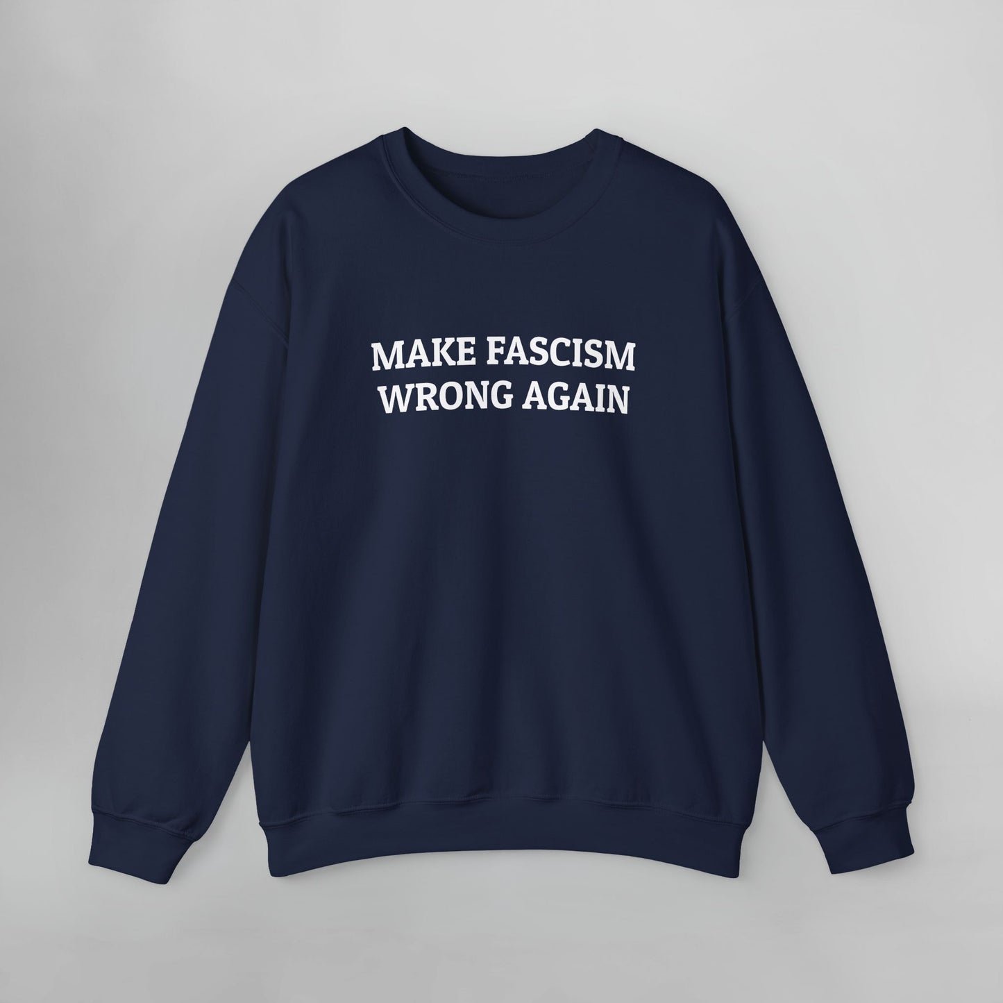 Make Fascism Wrong Again Sweatshirt
