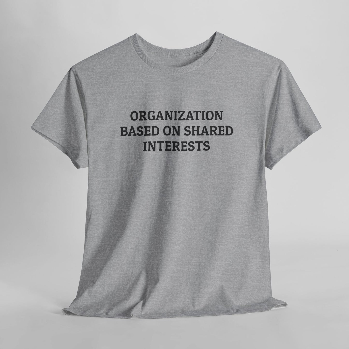 Organization Based On Shared Interests Tee