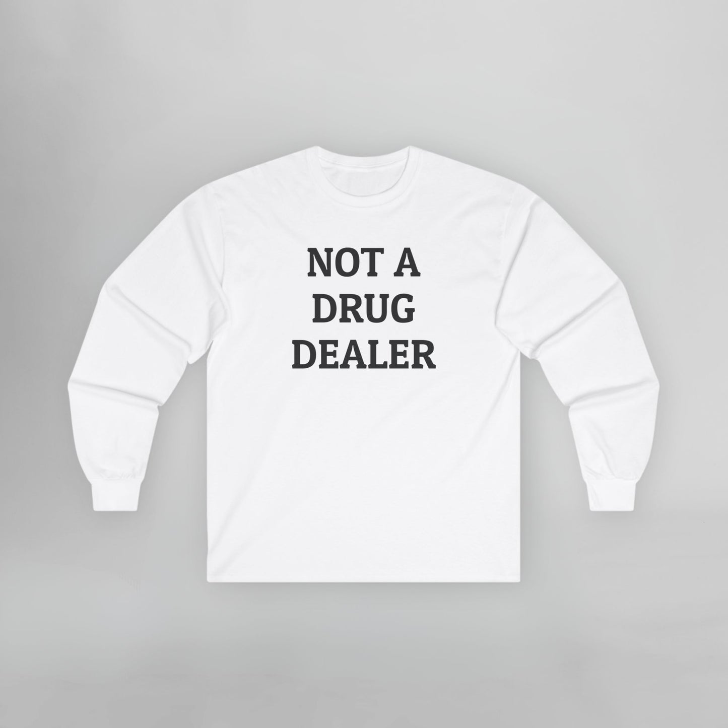 Not A Drug Dealer Long Sleeve Tee